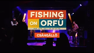 Csángálló - Fishing on Orfű 2021 (Teljes koncert)
