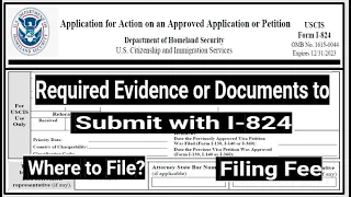 Documents you need to Submit with I-824 ||  Where to file || I-824