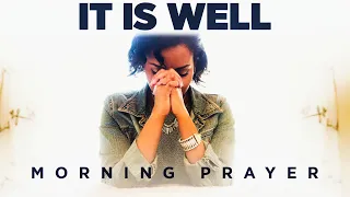 It Is Well With My Soul | A Blessed Morning Prayer To Start Your Day