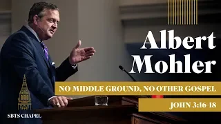 Albert Mohler- "No Middle Ground, No Other Gospel"