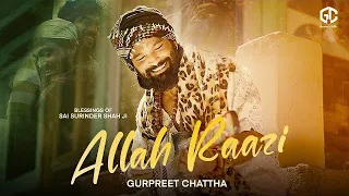 Allah Raazi (official video) Gurpreet Chattha | Sai Surinder Shah Ji | Latest Punjabi Song 2022 |