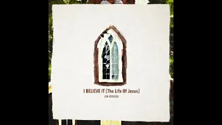 I Believe It (The Life of Jesus) [Radio Edit] - Jon Reddick