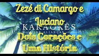 Dois Coracões e Uma História - Zezé di Camargo e Luciano - Karaokê em HD