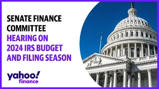 Senate Finance Committee hearing on 2024 IRS budget and filing season