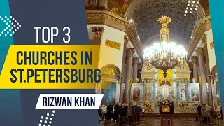 Top Churches in St.Petersburg | Kazan Cathedral | Savior on the Spilled Blood | St.Isaac Cathedral