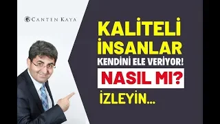 KALİTELİ İNSANLAR KENDİNİ ELE VERİYOR! NASIL MI? İZLEYİN | Canten Kaya