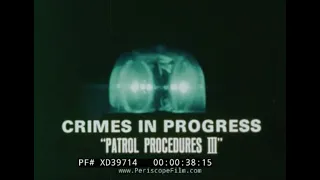 1973 LAW ENFORCEMENT / POLICE TRAINING FILM “PATROL PROCEDURES PART 3: CRIMES IN PROGRESS” XD39714