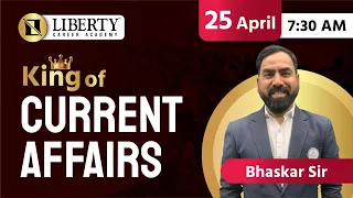 Liberty Daily Current Affairs By King of Current Affairs Bhaskar Sir 25 April @LibertyCareerAcademy