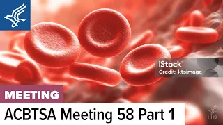 Advisory Committee on Blood and Tissue Safety and Availability (ACBTSA) Meeting | 01.11.2024 | Pt. 1