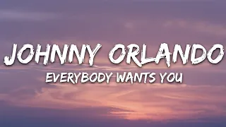 Johnny Orlando - Everybody Wants You (Lyrics)