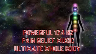 POWERFUL 174 Hz PAIN RELIEF MUSIC Ultimate Whole Body Healing   Solfeggio Frequency Meditation Music