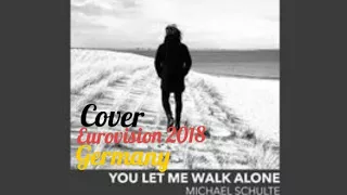 Michael Schulte - You let Me Walk Alone Eurovision 2018 Germany (cover by KiTs)