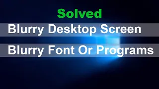 How to fix blurry desktop screen windows 10 & Windows 11 [ Laptop/pc ]