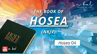 Hosea 4 - NKJV Audio Bible with Text (BREAD OF LIFE)