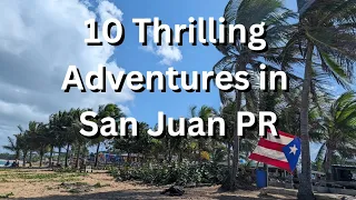 Top 10 Exhilarating Things to do in San Juan Puerto Rico!