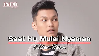 ADLANI RAMBE - SAAT KU MULAI NYAMAN (Lirik & Lagu)