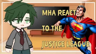 Mha react to The Justice League [1/1]