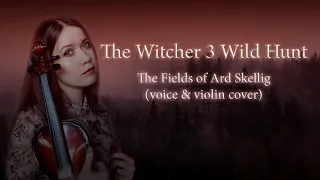 The Witcher 3 Wild Hunt - The Fields of Ard Skellig (Farewelleon voice & violin cover)