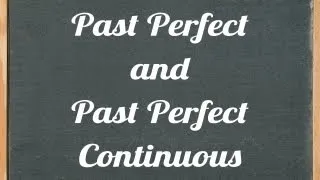 Past Perfect and Past Perfect Continuous (progressive)  - English grammar tutorial video lesson