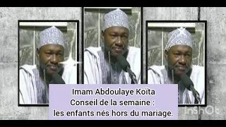 Imam Abdoulaye Koïta conseil de la semaine. Les enfants nés hors du mariage.