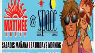 Matinee Group - Space Ibiza 2006  - DJ IorDee