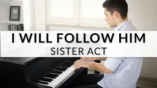 I WILL FOLLOW HIM - SISTER ACT | Piano Version