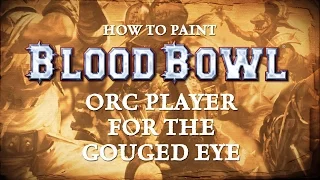 How to paint Blood Bowl - Orc Player for the Gouged Eye.