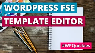 WordPress FSE Template Editor - WPQuickies