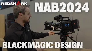 NAB 2024: "The greatest camera we have made" from Blackmagic Design