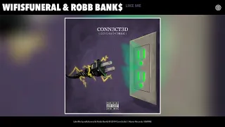 wifisfuneral & Robb Bank$ - Like Me (Audio)