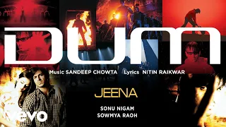 Jeena Best Audio Song - Dum|Vivek Oberoi|Dia Mirza|Sonu Nigam|Sandeep Chowta