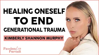 Ending Generational Trauma; Survival, Hope, & Healing W/ Leading Stuntwoman Kimberly Shannon Murphy