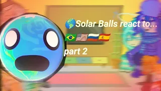 🌎Solar Balls react to...🇧🇷🇺🇲🇷🇺🇪🇸 part 2  Солнечные шары реагируют на...часть 2