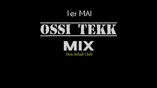 Ossi TEKK 1er MAI Mix 2023 Don Schall Club