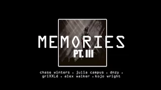 Memories Pt. III - Julie Campus, Dnzy, GriXXLé Alex Walker, Chase Winters & Kojo Wright
