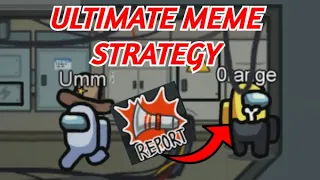 ULTIMATE AMONG US MEME STRATEGY! [Among Us]