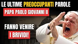 Le MISTERIOSE PAROLE di Papa Paolo Giovanni II prima di Morire fanno venire i Brividi