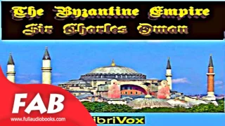 The Byzantine Empire Full Audiobook by Charles William Chadwick OMAN by *Non-fiction, History
