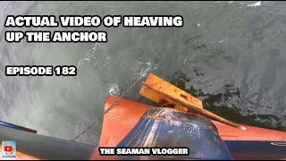 EPISODE 182 ACTUAL VIDEO OF HEAVING UP THE ANCHOR #theseamanvlogger #lifeatsea