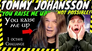 DAMN!! TOMMY JOHANSSON " You Raise Me Up " ( ONE OCTAVE CHALLENGE ) [ Reaction ]