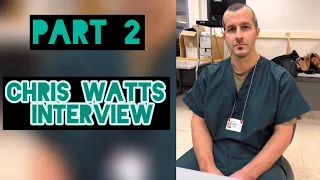 Part 2  Chris Watts Interview from February 18th