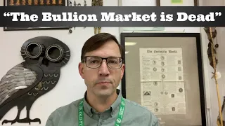 "The Bullion Market is Dead"