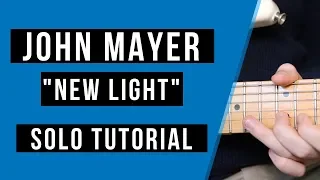 How to Play 'New Light' Solo - John Mayer Guitar Tutorial | Tabs