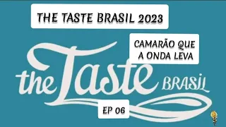 THE TASTE BRASIL 2023 EP 06