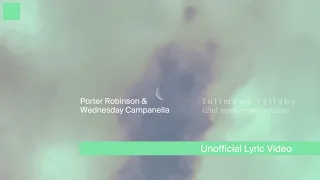 Porter Robinson & Wednesday Campanella - fullmoon lullaby (Unofficial Lyric Video)[Remaster]