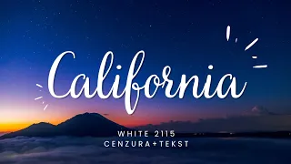 CALIFORNIA - White 2115 (cenzura + tekst + bez przekleństw) | ZACENZUROWANA