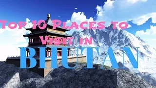 10 Popular Tourist Places In Bhutan