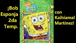 BOB ESPONJA T2 - ¡Con Kaihiamal Martínez! (Montaje)