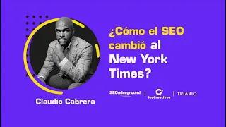 Cómo el SEO cambió el New York Times - Claudio Cabrera