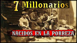 7 Millonarios QUE FUERON POBRES